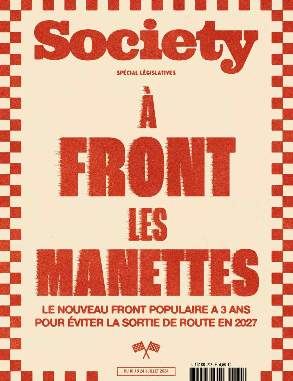 C'est la couverture d'un magazine intitulé "Society" avec un numéro spécial sur les législatives. Le titre principal est "À FRONT LES MANETTES", et le sous-titre mentionne un nouveau front populaire visant à éviter une crise en 2027. La période couverte est du 10 au 24 juillet 2024.