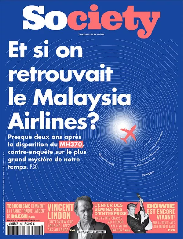 La couverture du magazine "Society" présente un article principal sur la disparition du vol MH370 de Malaysia Airlines, avec une contre-enquête presque deux ans après l'événement. D'autres sujets incluent le terrorisme, Vincent Lindon, les séminaires d'entreprise, et David Bowie.