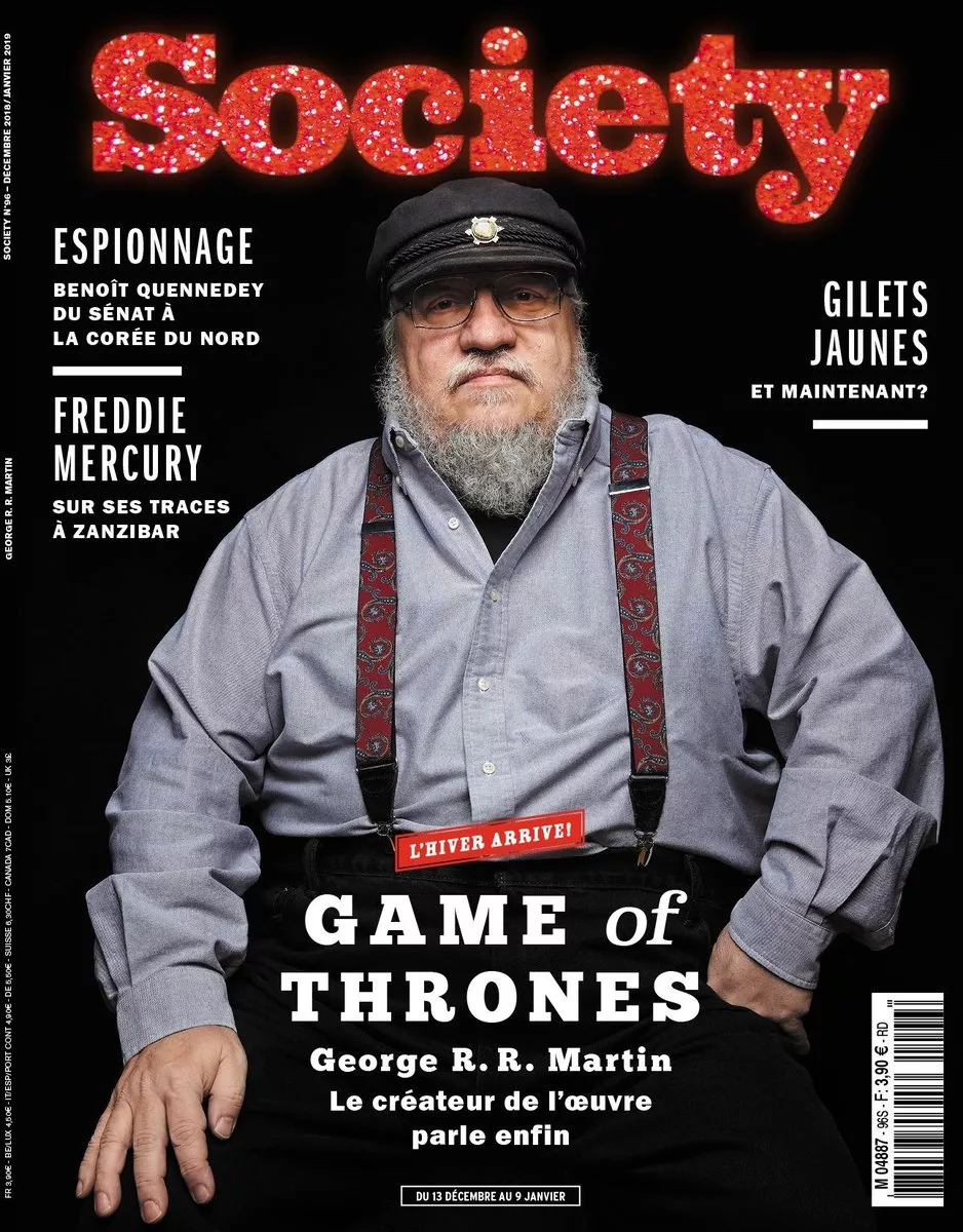Un homme barbu portant des lunettes et une casquette est en couverture du magazine "Society". Les titres mentionnent des sujets comme l'espionnage, Freddie Mercury à Zanzibar, et les Gilets Jaunes. Le focus principal est sur "Game of Thrones" avec une interview de George R. R. Martin.