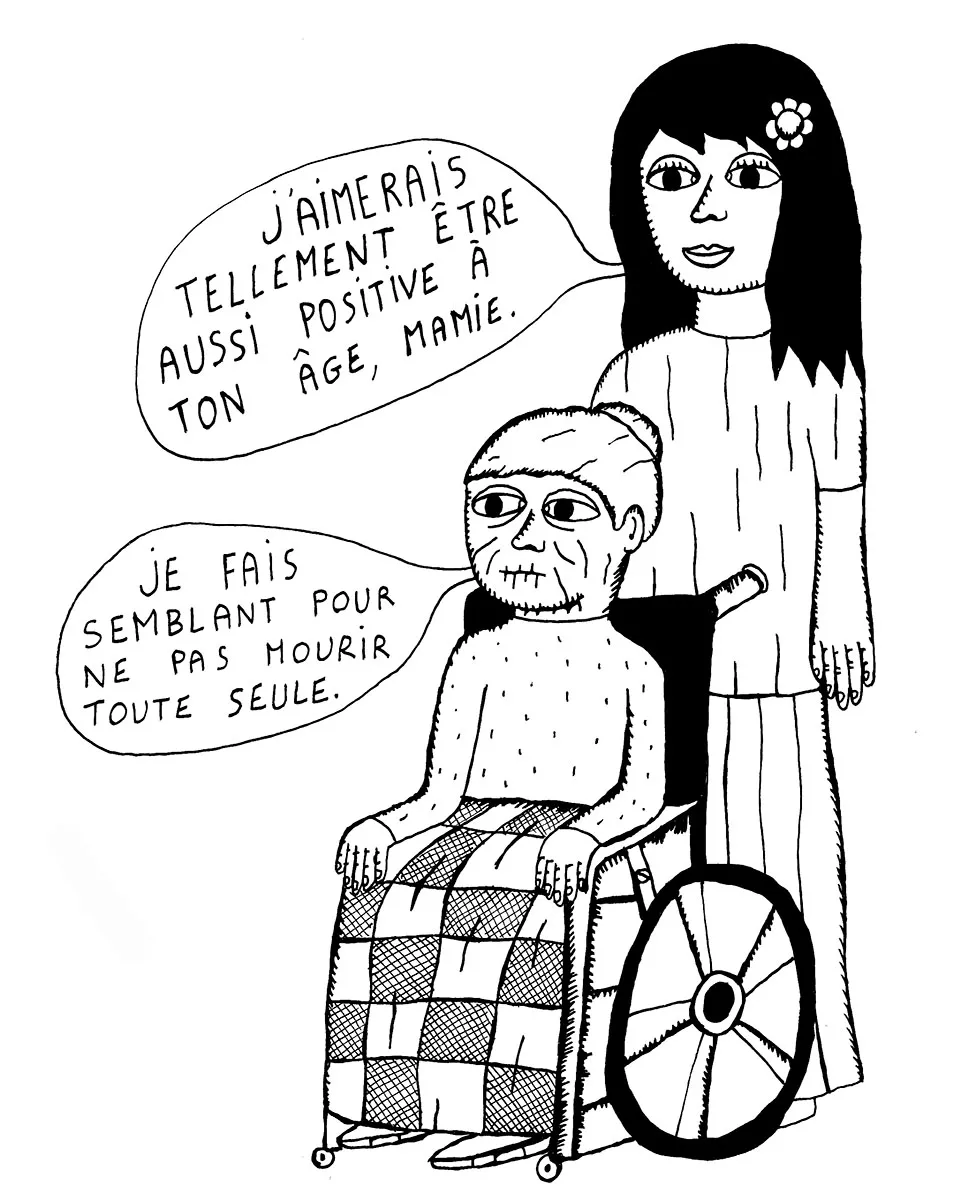 Une femme exprime le désir d'être aussi positive que sa grand-mère, qui admet faire semblant pour ne pas mourir seule.