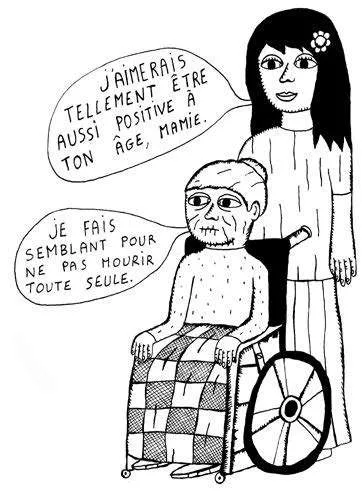 Une femme dit à sa grand-mère en fauteuil roulant qu'elle aimerait être aussi positive à son âge, et la grand-mère répond qu'elle fait semblant pour ne pas mourir seule.