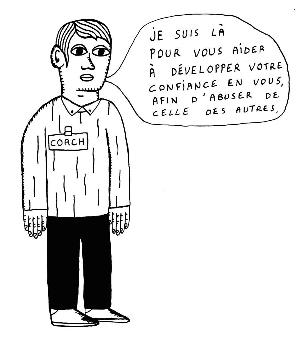Un personnage avec une étiquette "COACH" dit qu'il est là pour aider à développer la confiance en soi pour abuser de celle des autres.