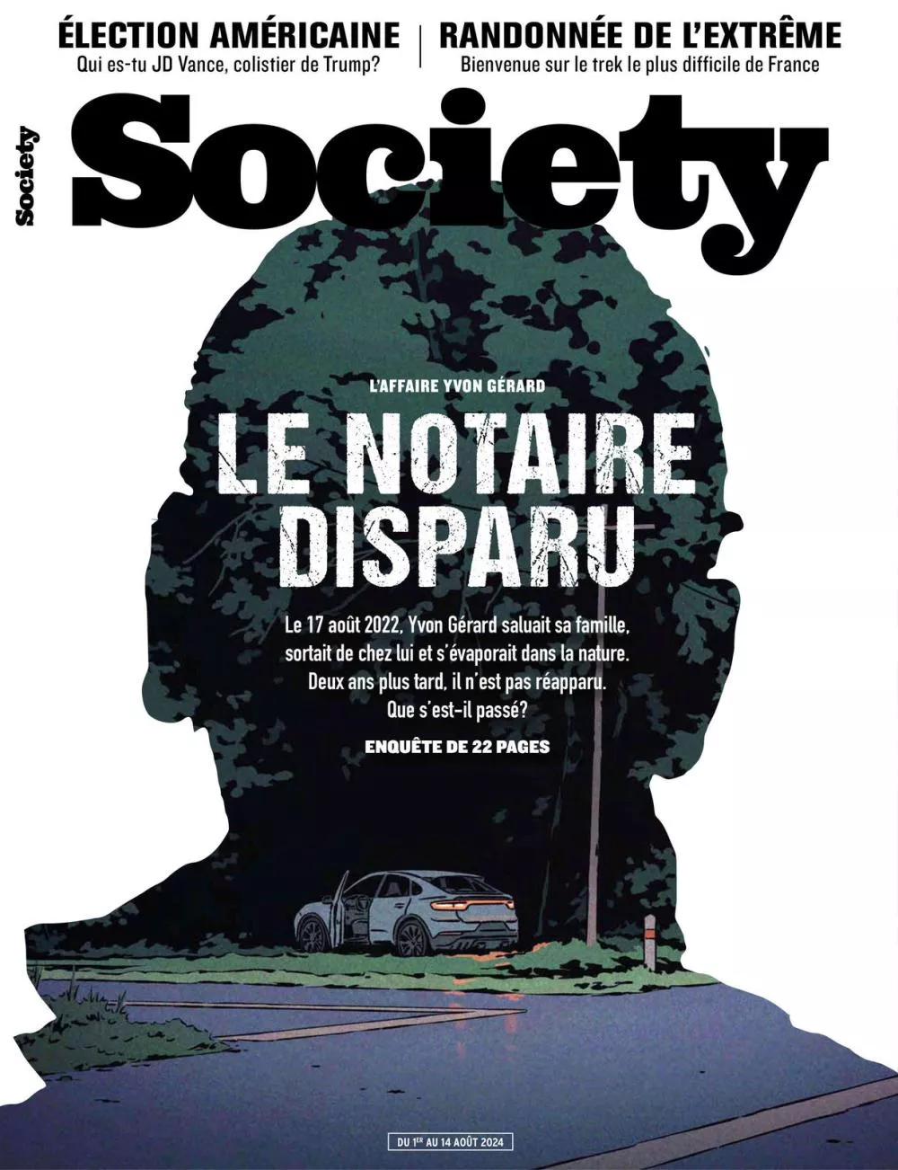 La couverture du magazine "Society" met en avant une enquête de 22 pages sur la disparition d'Yvon Gérard, un notaire, survenue le 17 août 2022. Il a quitté sa maison et n'est jamais réapparu. D'autres sujets incluent l'élection américaine et une randonnée extrême en France.