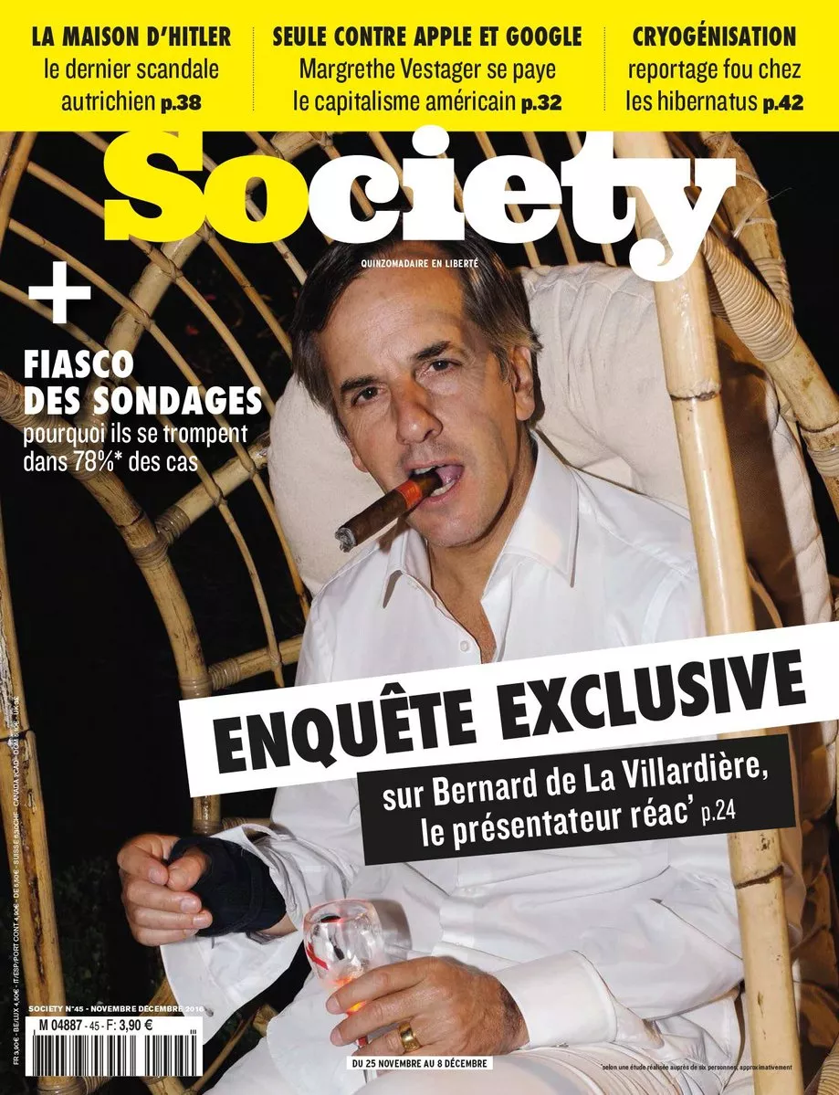 C'est la couverture du magazine "Society" avec un homme tenant un cigare et un verre. Les titres principaux sont : "Enquête exclusive sur Bernard de La Villardière, le présentateur réac'", "Fiasco des sondages : pourquoi ils se trompent dans 78% des cas", "La maison d'Hitler : le dernier scandale autrichien", "Seule contre Apple et Google : Margrethe Vestager se paye le capitalisme américain", et "Cryogénisation : reportage fou chez les hibernatus".