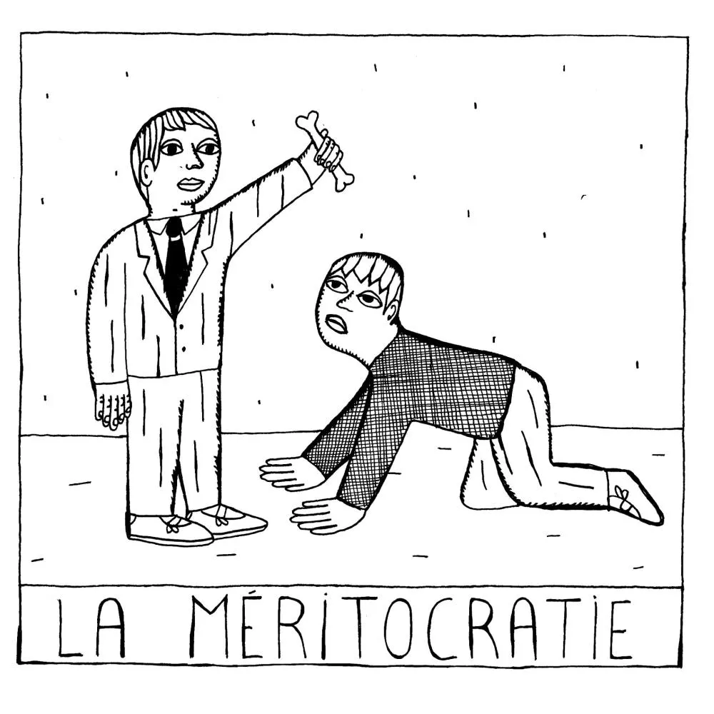 Deux personnages sont représentés. L'un, debout en costume, tient un os en l'air. L'autre, à genoux, tend la main vers l'os. Le mot "LA MÉRITOCRATIE" est écrit en dessous.